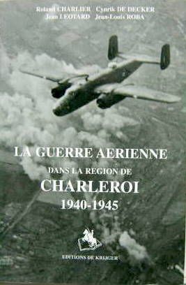 Couverture de LA GUERRE AERIENNE DANS LA REGION DE CHARLEROI 1940-1945