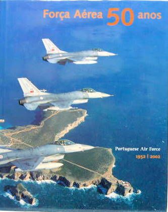 Couverture de PORTUGUESE AIR FORCE 1952 2002 FORCA AERA 50 ANOS