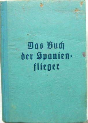 Couverture de DAS BUCH DER SPANIEN FLIEGER DIE FEUERTAUFE DER NEUEN DEUTFCHEN LUFTWAFFE