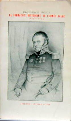 Couverture de LA FORMATION HISTORIQUE DE L'ARMEE BELGE 1830-1853
