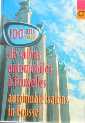 Couverture de 100 ANS DE SALONS AUTOMOBILES A BRUXELLES AUTOMOBIELSALONS IN BRUSSEL