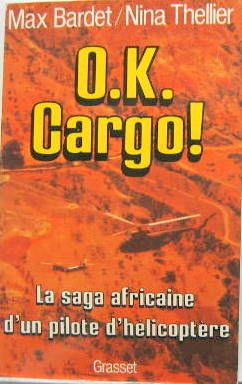 Couverture de OK CARGO LA SAGA AFRICAINE D'UN PILOTE D'HELICOPTERE