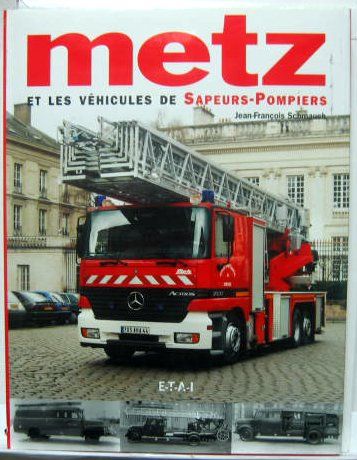 Couverture de METZ CARROSSIER ET LES VEHICULES DE SAPEURS POMPIERS
