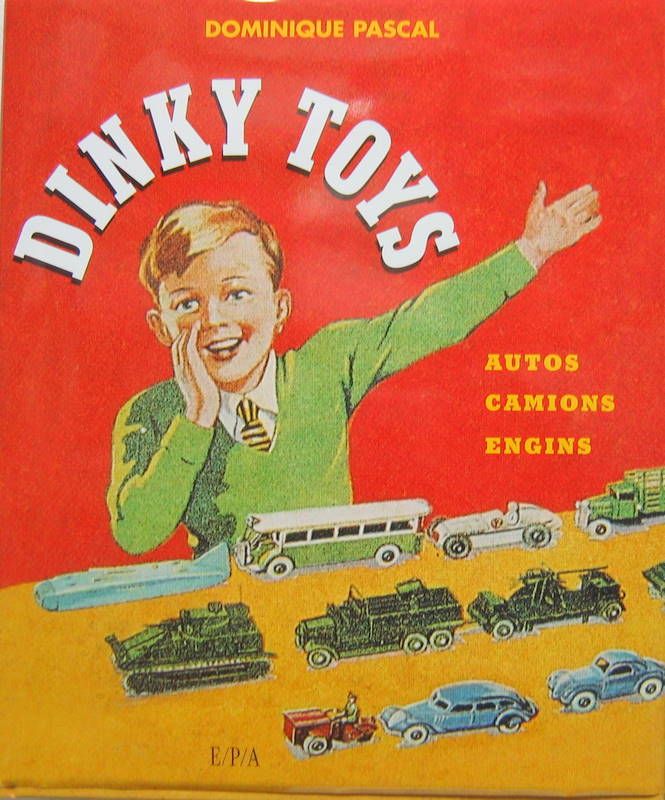 Couverture de LIVRE  DINKY TOYS AUTOS CAMIONS ENGINS LIVRE NEUF DE DOMINIQUE PASCAL
