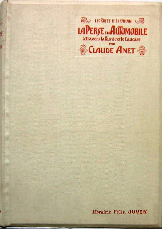 Couverture de 1905 LA PERSE EN AUTOMOBILE A TRAVERS LA RUSSIE ET LE CAUCASE LES ROSES D4HISPAHAN EN MERCEDES ET FIAT