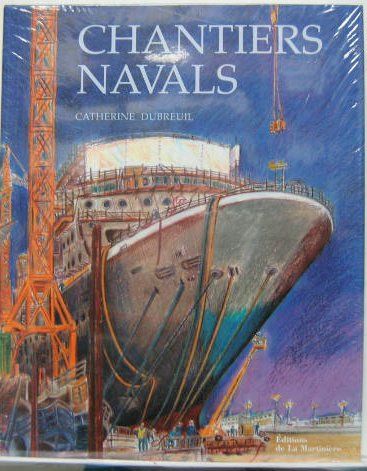 Couverture de CHANTIERS NAVALS DESSINS DE C.DUBREUIL
