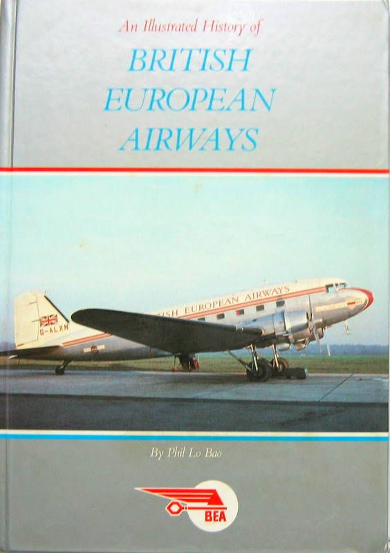 Couverture de AN ILLUSTRATED HISTORY OF BRITISH EUROPEAN AIRWAYS BEA  EN ANGLAIS