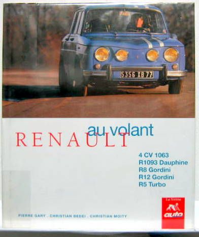 Couverture de RENAULT AU VOLANT 4 CV 1063 R1093 DAUPHINE R8 GORDINI R12 GORDINI R5 TURBO