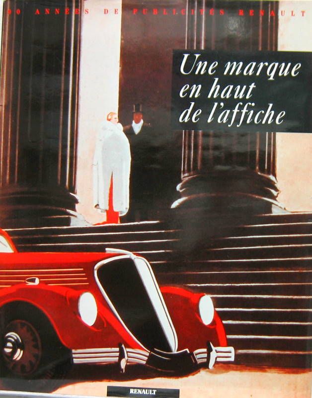 Couverture de UNE MARQUE EN HAULT DE L'AFFICHE 90 ANNEES DE PUBLICITES RENAULT