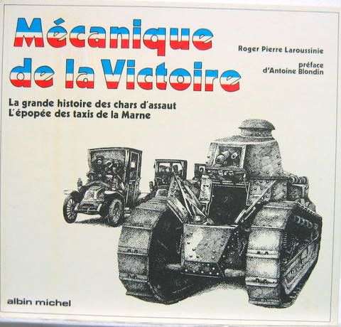 Couverture de MECANIQUE DE LA VICTOIRE LA GRANDE HISTOIRE DES CHARS D'ASSAUT L'EPOPEE DES TAXIS DE LA MARNE