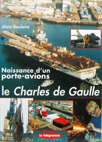 Couverture de NAISSANCE D'UN PORTE AVION LE CHARLES DE GAULLE