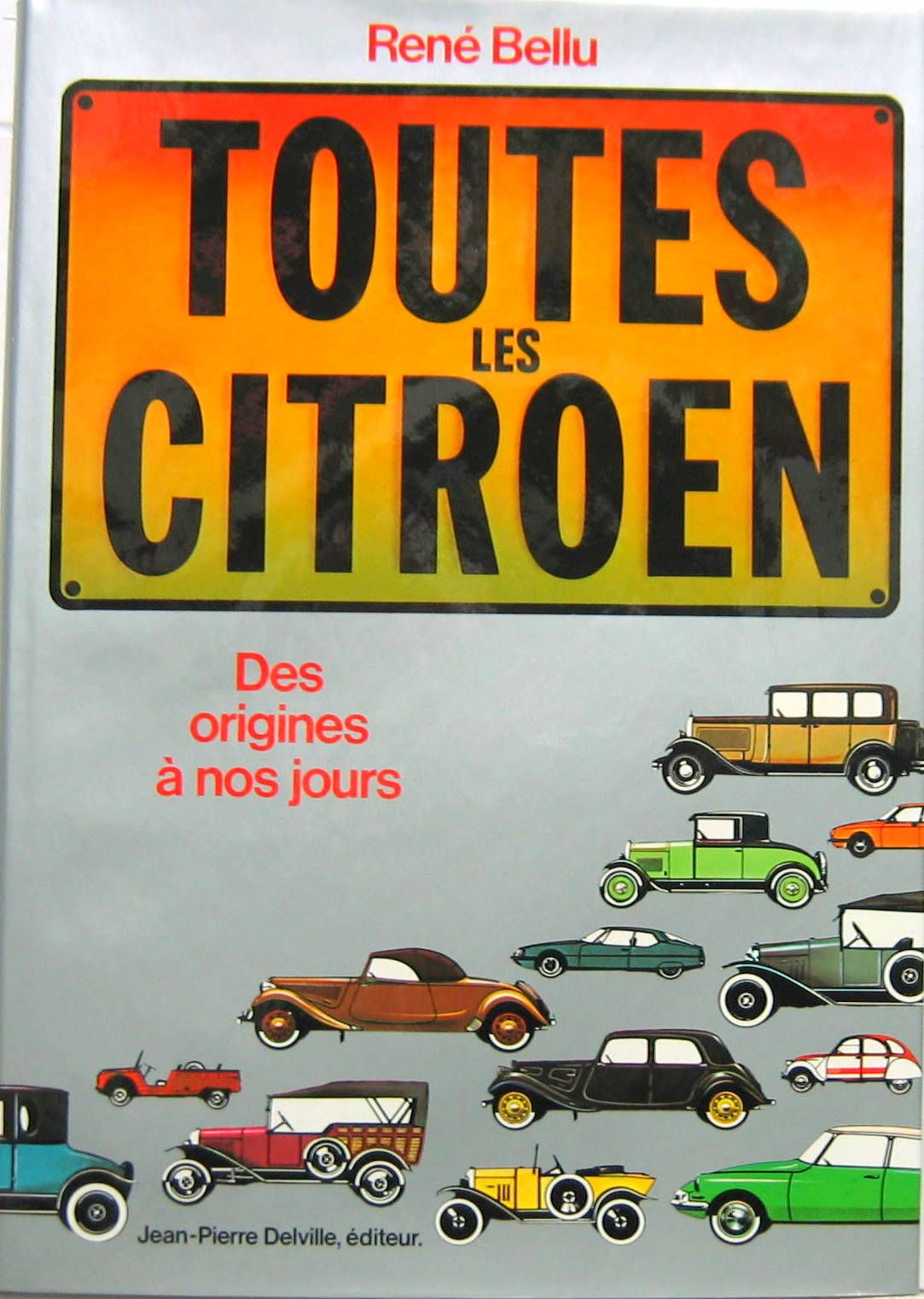 Couverture de TOUTES LES CITROEN DES ORIGINES AUX ANNEES 80