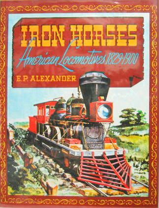 Couverture de IRON HORSES AMERICAN LOCOMOTIVES 1829-1900