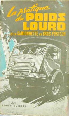 Couverture de 1954 LA PRATIQUE DU POIDS LOURD DE LA CAMIONNETTE AU GROS PORTEUR