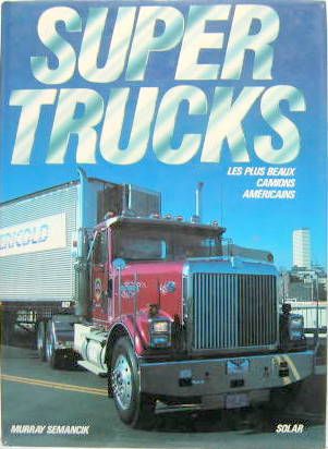 Couverture de 1991 SUPER TRUCKS LES PLUS BEAUX CAMIONS AMERICAINS