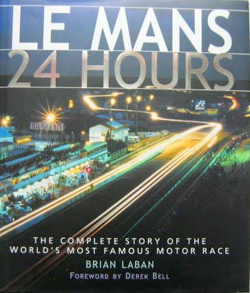Couverture de LE MANS 24 HOURS THE COMPLETE STORY OF THE WORLD'S MOST FAMOUS MOTOR RACE