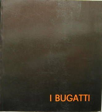 Couverture de I BUGATTI  EN ITALIEN LIVRE SUR L'ART DANS LES OEUVRES DE LA FAMILLE BUGATTI