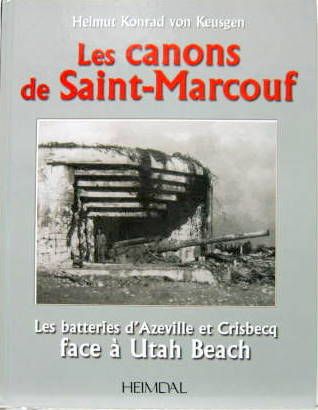 Couverture de LES CANONS DE SAINT MARCOUF LES BATTERIES D'AZEVILLE ET CRISBECQ FACE A UTAH BEACH
