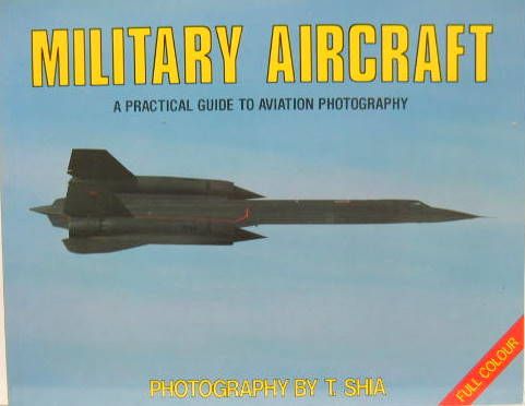 Couverture de MILITARY AIRCRAFT A PRATICAL GUIDE TO AVIATION PHOTOGRAPHY