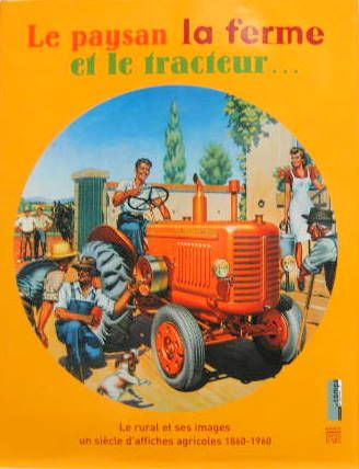 Couverture de LE PAYSAN LA FERME LE TRACTEUR AFFICHES AGRICOLES 1860-1960