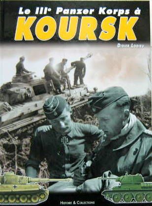 Couverture de LE IIIe PANZER KORPS A KOURSK LA PLUS GRANDE BATAILLE DE CHARS DE L'HISTOIRE