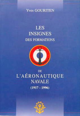Couverture de LES INSIGNES DES FORMATIONS DE L'AERONAUTIQUE NAVALE 1917-1996