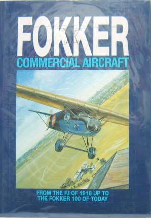 Couverture de FOKKER COMMERCIAL AIRCRAFT FROM THE F1 OF 1918 UP TO 100 OF TODAY