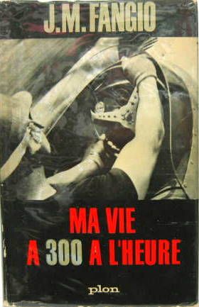 Couverture de FANGIO MA VIE A 300 A L'HEURE