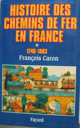 Couverture de 1997 HISTOIRE DES CHEMINS DE FER EN FRANCE 1740-1883