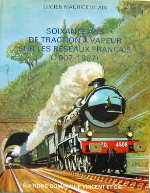 Couverture de SOIXANTE ANS DE TRACTION A VAPEUR SUR LES RESEAUX FRANCAIS  1907-1967