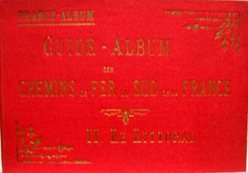 Couverture de GUIDE ALBUM DES CHEMINS DE FER DU SUD DE LA FRANCE    LE LITTORAL ENVIRON 1900 VUE DES REGIONS TRAVERSEES