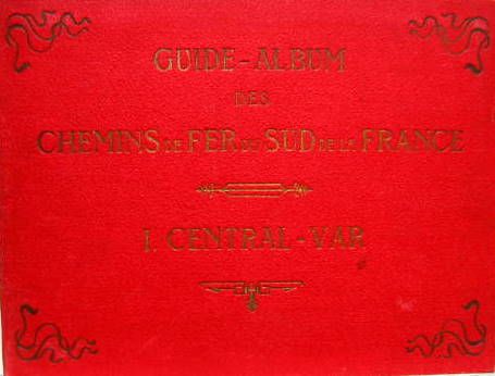 Couverture de GUIDE ALBUM DES CHEMINS DE FER DU SUD DE LA FRANCE    CENTRAL VAR  ENVIRON 1900 VUE DES REGIONS TRAVERSEES