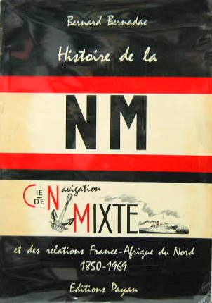 Couverture de HISTOIRE DE LA COMPAGNIE DE NAVIGATION MIXTE NM ET DES RELATIONS FRANCE AFRIQUE DU NORD 1850-1969