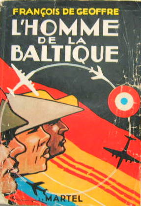 Couverture de L'HOMME DE LA BALTIQUE LES PERIPETIES DE F.DE GEOFFRE APRES GUERRE ET DES AUTRES DU NORMANDIE NIEMEN