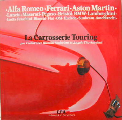 Couverture de LA CARROSSERIE TOURING PAR CARLO FELICE BIANCHI ANDERLONI ET ANGELO TITO ANSELMI EPA AUTOCRITICA EN FRANCAIS