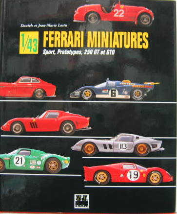 Couverture de FERRARI MINIATURES 1/43 eme SPORTS PROTOTYPES 250 GT 250 GTO DE DOMINIQUE ET JEAN MARIE LASTU CHEZ EPA
