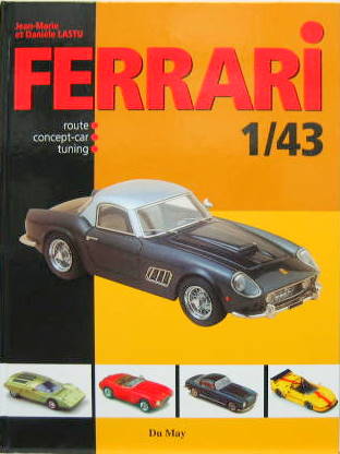 Couverture de FERRARI MINIATURES 1/43 eme ROUTE CONCEPT CAR TUNNING  DE DOMINIQUE ET JEAN MARIE LASTU CHEZ DUMAY - 1962 1983 CHEZ ADEPTE