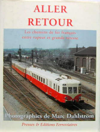 Couverture de ALLER ET RETOUR LES CHEMINS DE FER FRANCAIS ENTRE VAPEUR ET GRANDE VITESSE