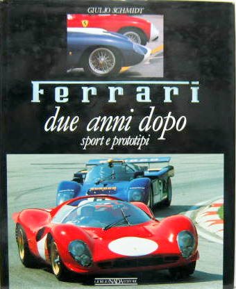 Couverture de FERRARI DUE ANNI DOPO SPORT E PROTOTIPI DE GIULIO SCHMIDT EN ITALIEN