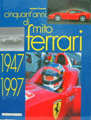 Couverture de CINQUANT'ANNI DI MITO FERRARI 1947-1997 EN ITALIEN