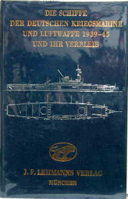 Couverture de 1939-45 DIE SCHIFFE DES DEUTSCHEN KRIEGSMARINE UND LUFTWAFFE 1939-45 UND IHR VERBLEIB LISTING AVEC SILOUHETTES