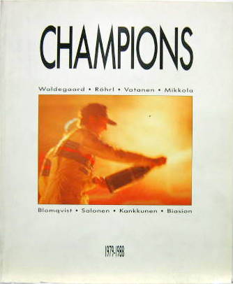 Couverture de CHAMPIONS WALDEGAARD ROHRL VATANEN MIKKOLA BLOMQVIST SALONEN KANKKUNEN BIASION 1979-88