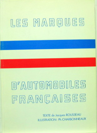 Couverture de LES MARQUES AUTOMOBILES FRANCAISE ILLUSTRATIONS DE PH.CHARBONNEAUX