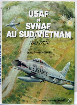 Couverture de USAF ET SVNAF AU SUD VIETNAM 1961-1973 DE J.P.HOEHN CHEZ DOCAVIA