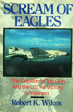 Couverture de SCREAM OF EAGLES THE CREATION OF TOP GUN DE R.K.WILCOX EN ANGLAIS