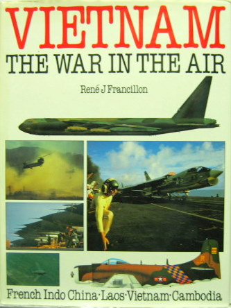 Couverture de VIETNAM THE WAR IN THE AIR FRENCH INDO CHINA LAOS VIETNAM CAMBODIA EN ANGLAIS