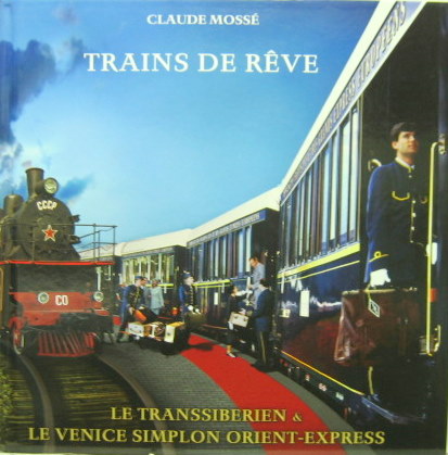 Couverture de ORIENT EXPRES DE L'HISTOIRE A LA LEGENDE _ TRAINS DE REVE TRANSSIBERIEN ET LE VENICE SIMPLON ORIENT EXPRESS AVEC UN DVD AVEC HISTORIQUE ET VOYAGE ACTUEL