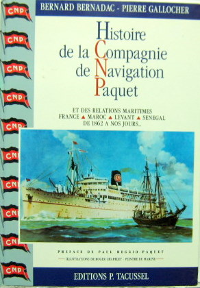 Couverture de HISTOIRE DE LA COMPAGNIE DE NAVIGATION PAQUET ET DES RELATIONS MARITIMES FRANCE MAROC LEVANT SENEGAL DE 1862 A NOS JOURS