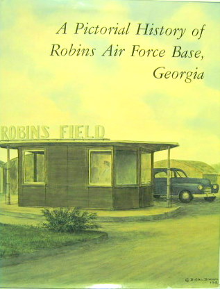 Couverture de A PICTORIAL HISTORY OF ROBINS AIR FORCE BASE GEORGIA  EN ANGLAIS