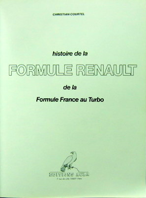 Couverture de HISTOIRE DE LA FORMULE RENAULT DE LA FORMULE FRANCE AU TURBO